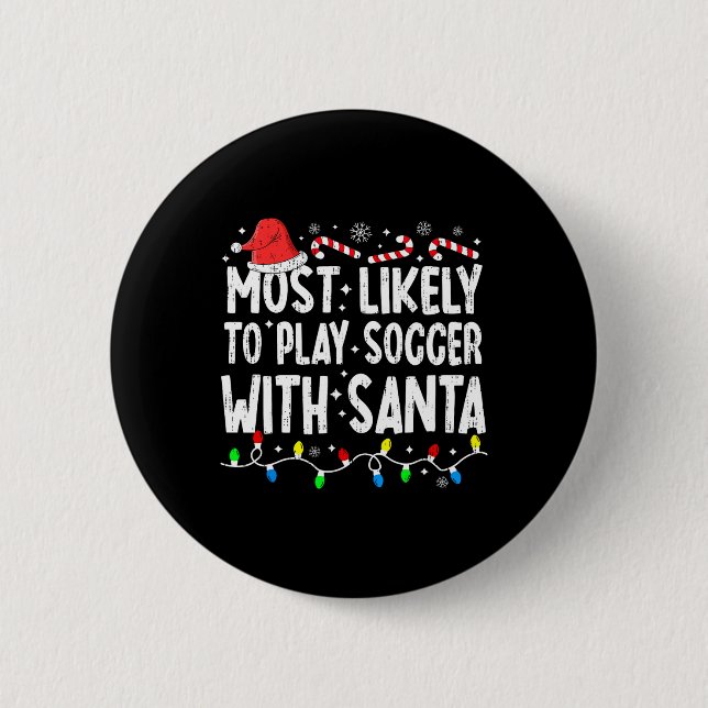 Most Likely To Play Soccer With Santa Matching Chr Button (Front)