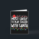 Most Likely To Play Soccer With Santa Matching Chr Card<br><div class="desc">Most Likely To Play Soccer With Santa Matching Christmas</div>