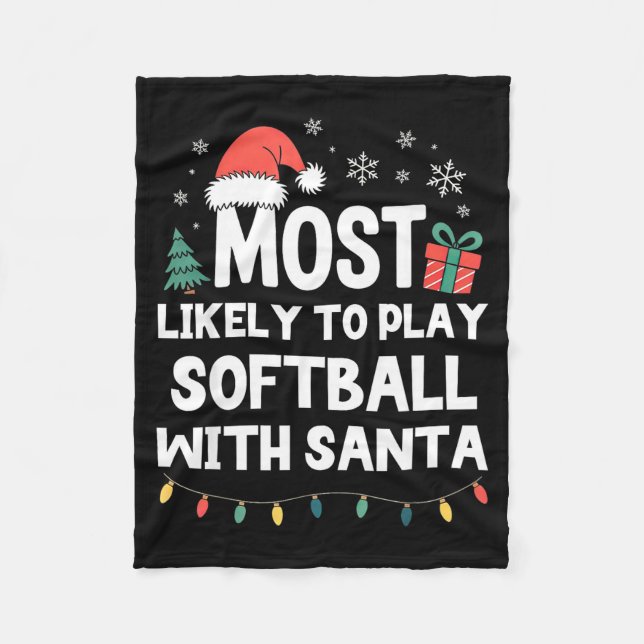 Most Likely To Play Softball With Santa Christmas  Fleece Blanket (Front)