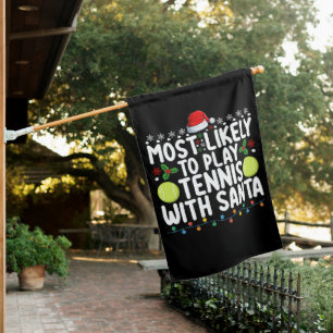 Most Likely To Play Tennis With Santa Christmas House Flag
