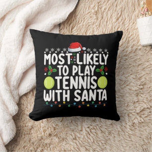 Most Likely To Play Tennis With Santa Christmas Throw Pillow
