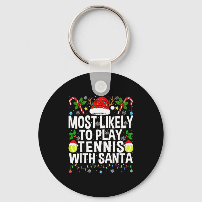 Most Likely To Play Tennis With Santa Funny Christ Keychain (Front)