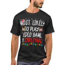 Most Likely To Play Video Game On Christmas Gamer