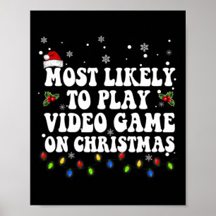 Most Likely To Play Video Game On Christmas Santa Poster