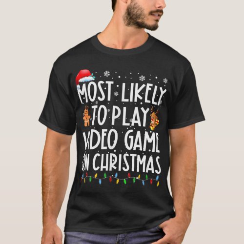Most Likely To Play Video Game On Christmas Santa  T_Shirt