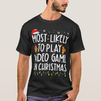 Most Likely To Play Video Game On Christmas Santa  T-Shirt