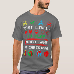 Most Likely to Play Video Game on Christmas T-Shirt