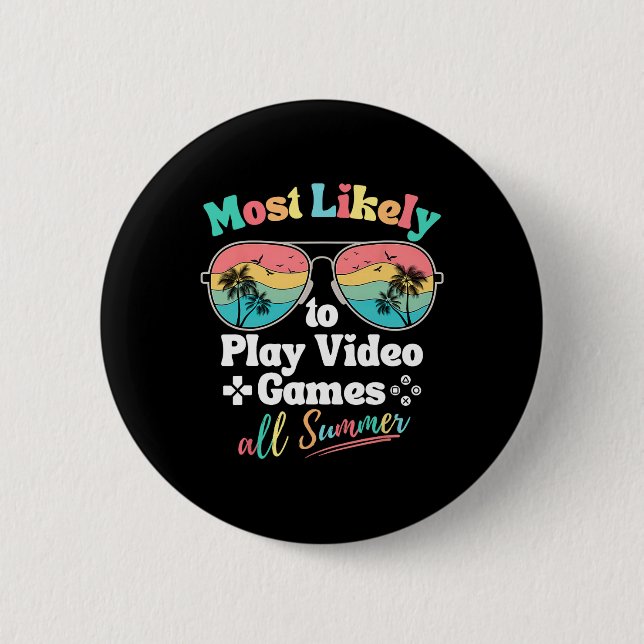Most Likely To Play Video Games All Summer Funny G Button (Front)