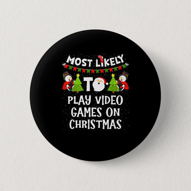 Most Likely To Play Video Games Funny Christmas Ga Button (Front)