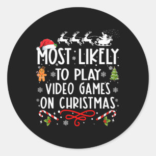 Most Likely To Play Video Games On Christmas Famil Classic Round Sticker