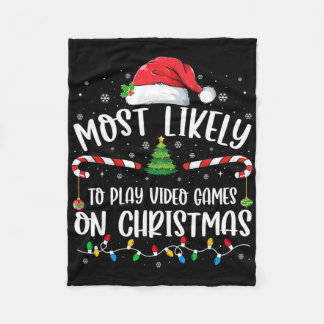Most Likely To Play Video Games On Christmas Famil Fleece Blanket