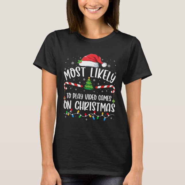 Most Likely To Play Video Games On Christmas Famil T-Shirt (Front)