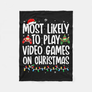 Most Likely To Play Video Games On Christmas Fleece Blanket