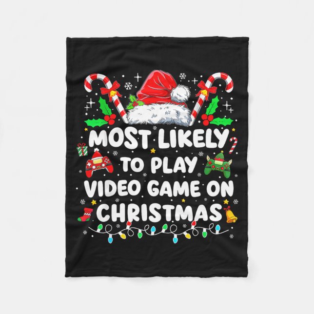 Most Likely To Play Video Games On Christmas Funny Fleece Blanket (Front)