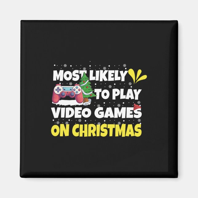 Most Likely To Play Video Games On Christmas Funny Magnet (Front)