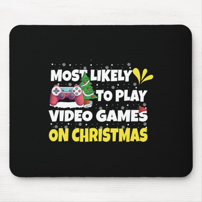 Most Likely To Play Video Games On Christmas Funny Mouse Pad (Front)