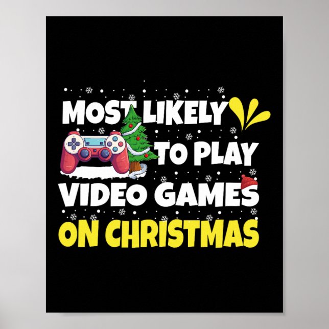 Most Likely To Play Video Games On Christmas Funny Poster (Front)