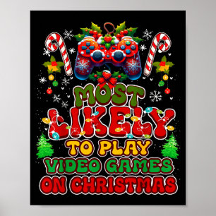 Most Likely To Play Video Games On Christmas Funny Poster