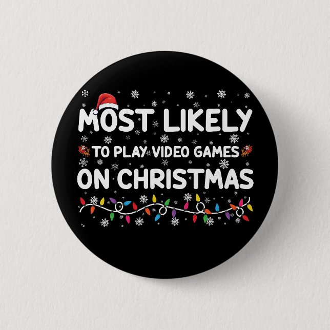 Most Likely To Play Video Games On Christmas Gamer Button (Front)