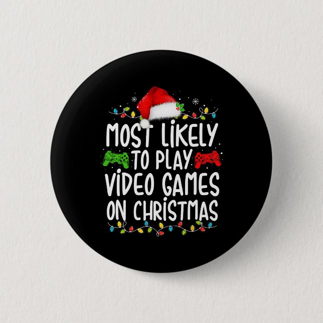 Most Likely To Play Video Games On Christmas Gamer Button (Front)