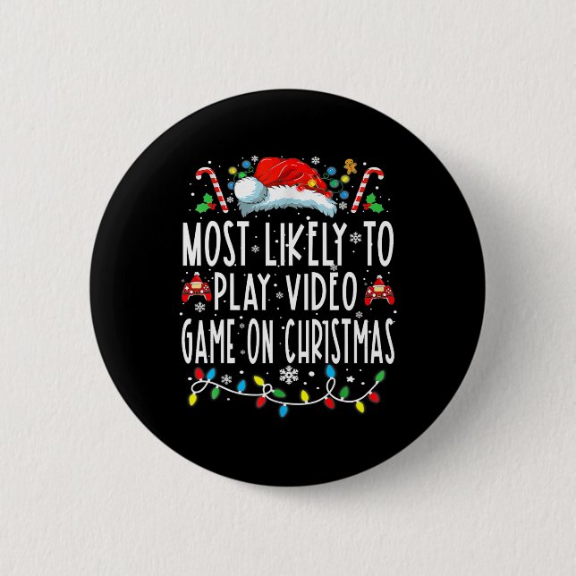 Most Likely To Play Video Games On Christmas Gamer Button (Front)