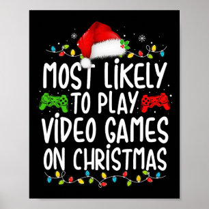 Most Likely To Play Video Games On Christmas Gamer Poster