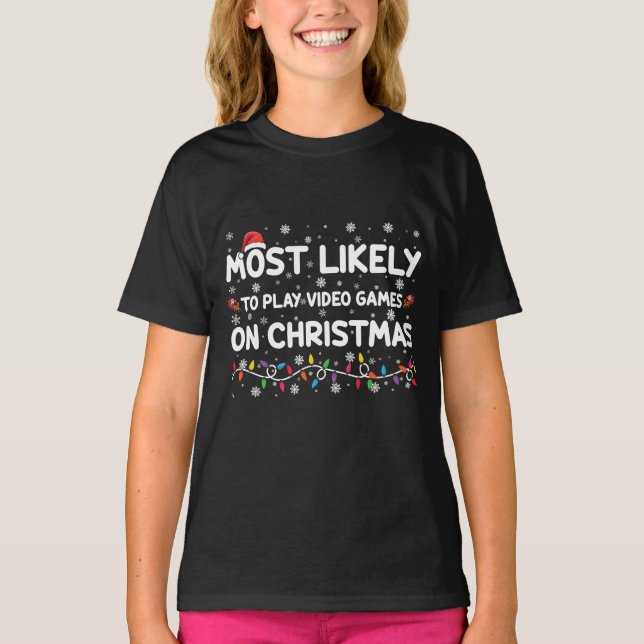 Most Likely To Play Video Games On Christmas Gamer T-Shirt (Front)