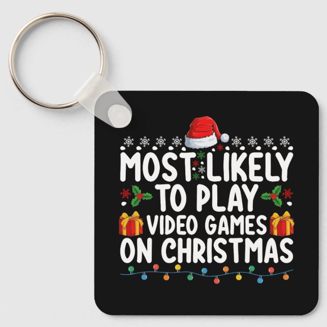 Most Likely To Play Video Games On Christmas Gamin Keychain (Front)