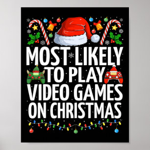 Most Likely To Play Video Games On Christmas Gamin Poster