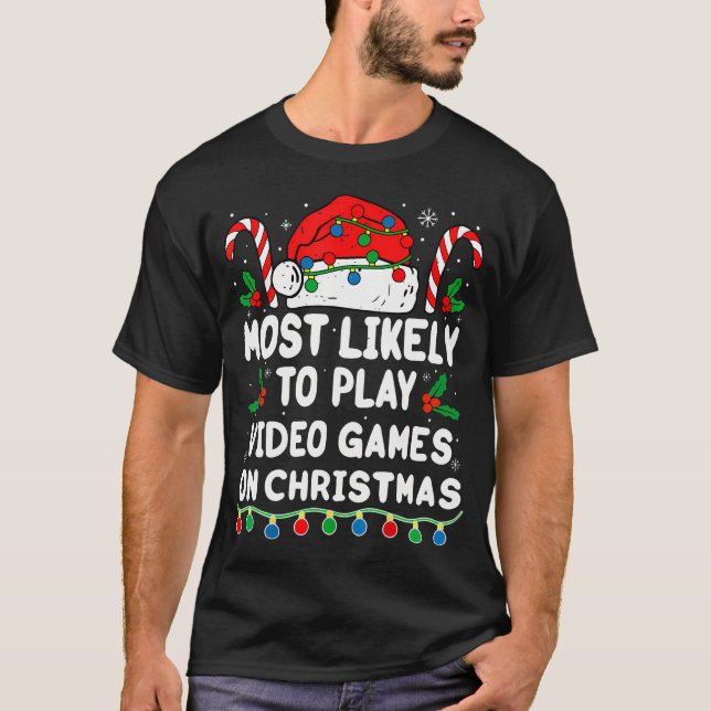 Most Likely To Play Video Games On Christmas Match T-Shirt (Front)