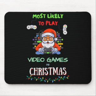Most Likely To Play Video Games On Christmas  Mouse Pad