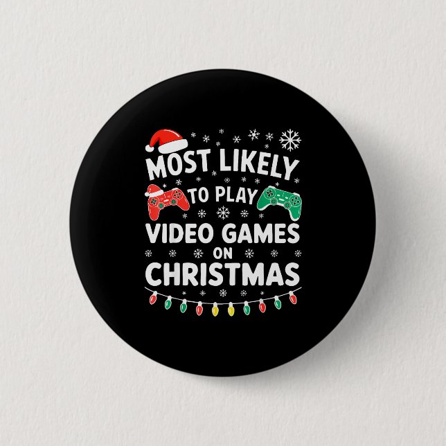 Most Likely To Play Video Games On Christmas Shirt Button (Front)
