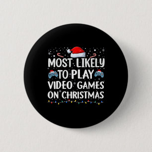 Most Likely To Play Video Games On Christmas Video Button