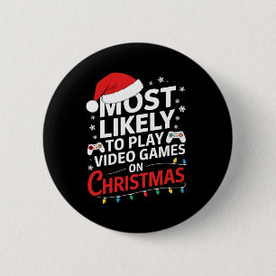 Most Likely To Play Video Games On Christmas Video Button