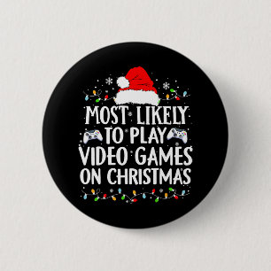 Most Likely To Play Video Games On Christmas Video Button