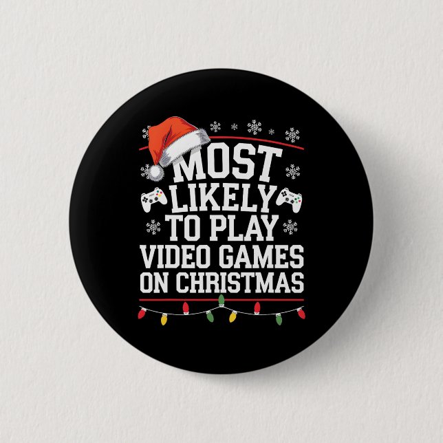 Most Likely To Play Video Games On Christmas Video Button (Front)