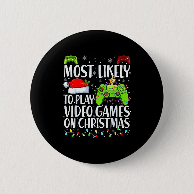 Most Likely To Play Video Games On Christmas Xmas  Button (Front)
