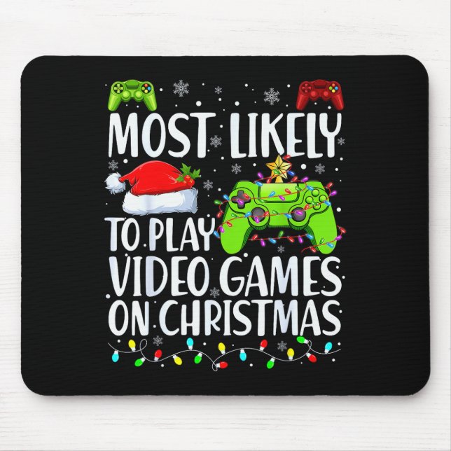 Most Likely To Play Video Games On Christmas Xmas  Mouse Pad (Front)