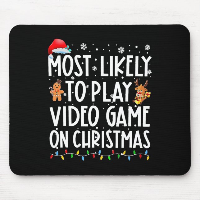 Most Likely To Play Video Games On Christmas Xmas  Mouse Pad (Front)