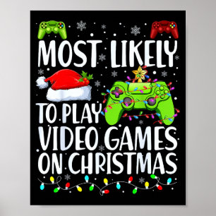 Most Likely To Play Video Games On Christmas Xmas Poster