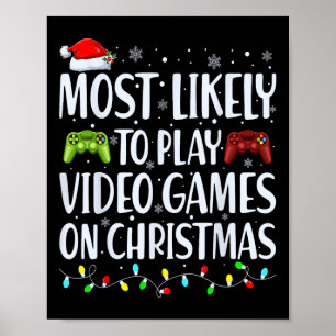 Most Likely To Play Video Games On Christmas Xmas  Poster
