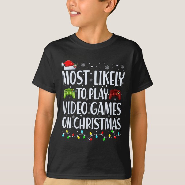 Most Likely To Play Video Games On Christmas Xmas  T-Shirt (Front)