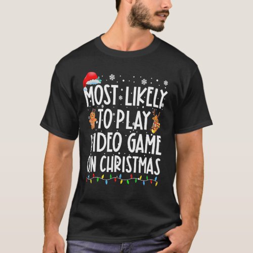 Most Likely To Play Video Games On Christmas Xmas  T_Shirt