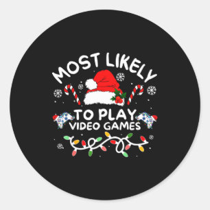 Most Likely To Play Video Games Xmas Gamer Family  Classic Round Sticker
