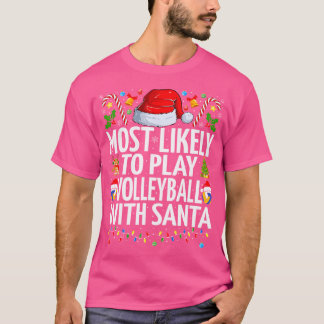 Most Likely To Play Volleyball Santa Christmas Vol T-Shirt