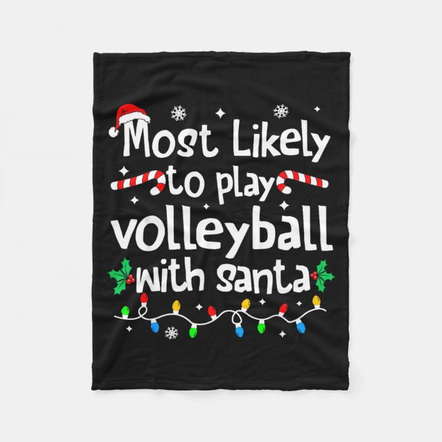 Most Likely To Play Volleyball With Santa C-hristm Fleece Blanket (Front)