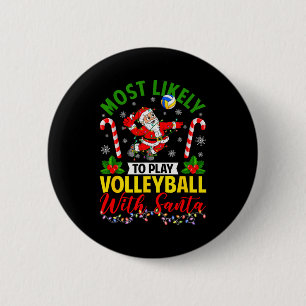 Most Likely To Play Volleyball With Santa Christma Button
