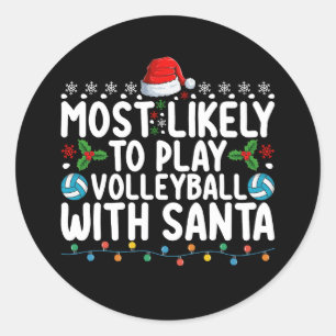 Most Likely To Play Volleyball With Santa Christma Classic Round Sticker