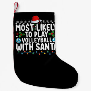 Most Likely To Play Volleyball With Santa Christma Small Christmas Stocking