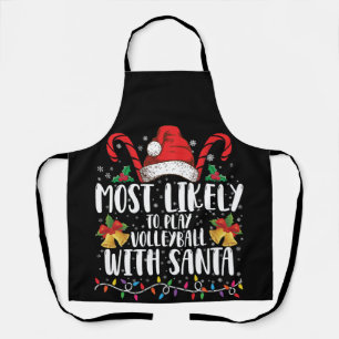 Most Likely To Play Volleyball With Santa Family Apron